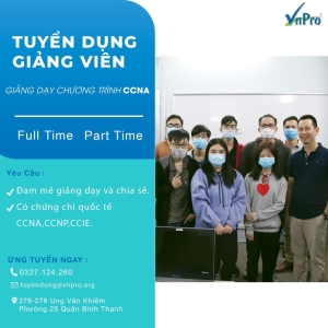 VNPRO TUYỂN DỤNG GIẢNG VIÊN DẠY CCNA/CCNP/DEVNET/… (fulltime và part time) 