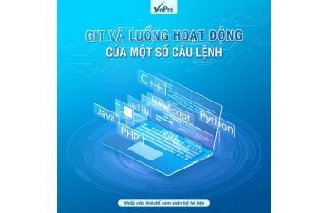 GIT VÀ LUỒNG HOẠT ĐỘNG CỦA MỘT SỐ CÂU LỆNH  