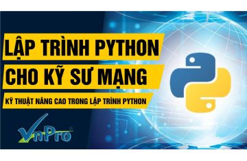 [Khóa học Lập trình Python dành cho kỹ sư mạng] - Kỹ thuật nâng cao trong lập trình Python