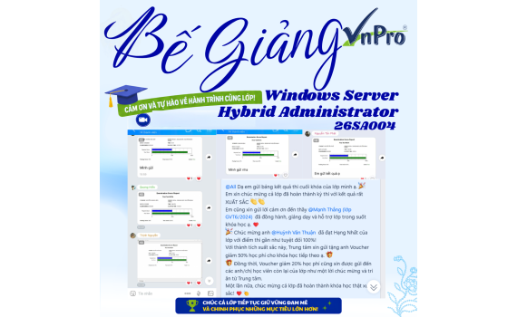 Bế Giảng Khóa Học Windows Server Hybrid Administrator Online (26SAO04) – Lớp Học Xuất Sắc Cán Đích Thành Công