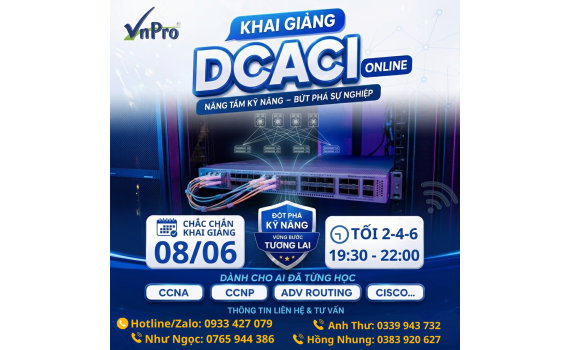 DCACI ONLINE – CHẮC CHẮN KHAI GIẢNG NGÀY 08/06