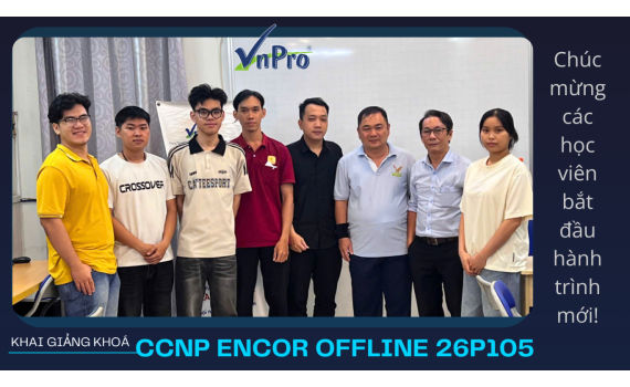 [Khai Giảng] Hành Trình Chinh Phục Đỉnh Cao CCNP ENCOR (350-401) Lớp 26P105 Tại VnPro