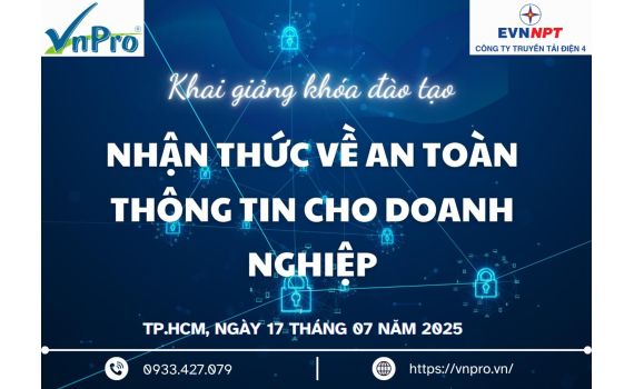 KHAI GIẢNG KHÓA ĐÀO TẠO NHẬN THỨC VỀ AN TOÀN THÔNG TIN CHO DOANH NGHIỆP – CÔNG TY TRUYỀN TẢI ĐIỆN 4 