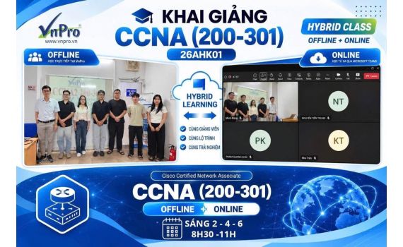 [Khai Giảng] VnPro Chính Thức Khai Giảng Lớp CCNA Hybrid 26AHK01 – Khởi Đầu Hành Trình Network Engineer