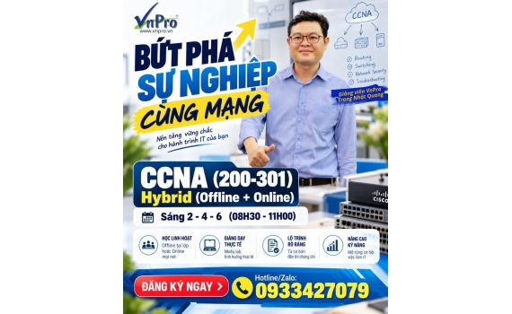 Khóa Học CCNA (200-301) Hybrid Tại VnPro: Lộ Trình Thực Chiến Cho Cột Mốc Sự Nghiệp IT