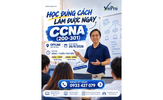 Khóa Học CCNA 200-301 Thực Hành Thực Tế Tại VnPro Bình Thạnh (Khai Giảng 26/09)