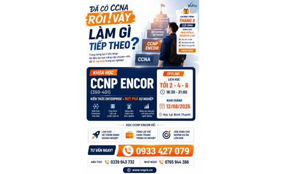 Khóa Học CCNP ENCOR (350-401): Nâng Tầm Chuyên Môn – Bứt Phá Sự Nghiệp Network Engineer