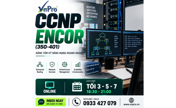 Khóa Học CCNP ENCOR 350-401 Online Tại TP.HCM | Khai Giảng 22/09/2026 - VnPro