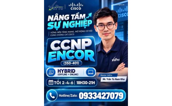Khóa Học CCNP ENCOR (350-401) Tại VnPro | Nâng Tầm Sự Nghiệp Network Engineer 
