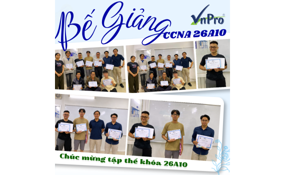 Lễ Bế Giảng Khóa Học CCNA 200-301 Lớp 26A10 Tại VnPro