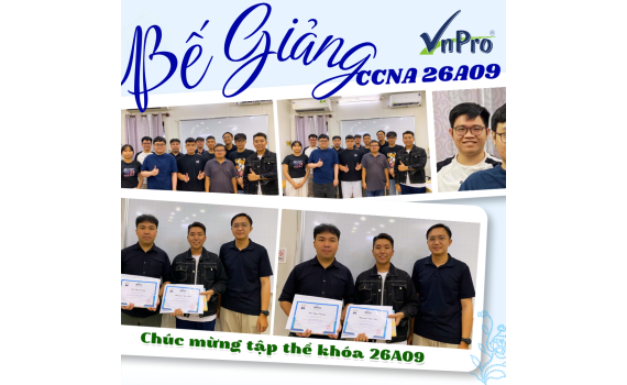 Rực Lửa Tinh Thần Học Tập Tại Buổi Lễ Bế Giảng Khóa CCNA (200-301) 26A09 Tại VnPro