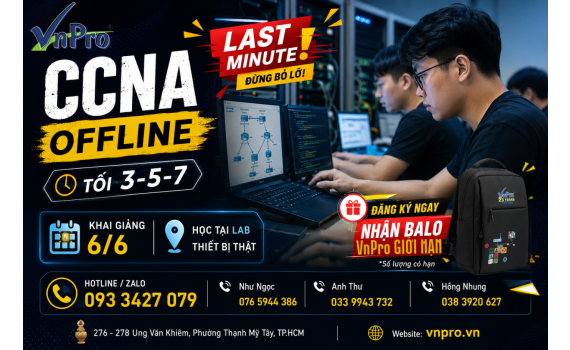 Trở thành Network Engineer  với khóa CCNA Offline LAST MINUTE KHAI GIẢNG NGÀY 6/6 