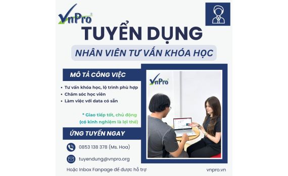 [VnPro TUYỂN DỤNG] – NHÂN VIÊN TƯ VẤN KHÓA HỌC (FULL-TIME)