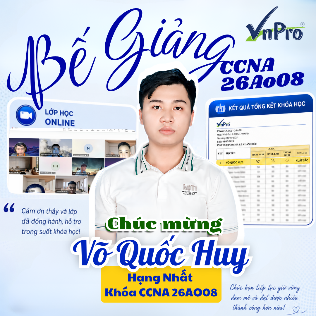 Bế Giảng Khóa Học CCNA Online 26AO08 Tại VnPro: 100% Học Viên Xuất Sắc