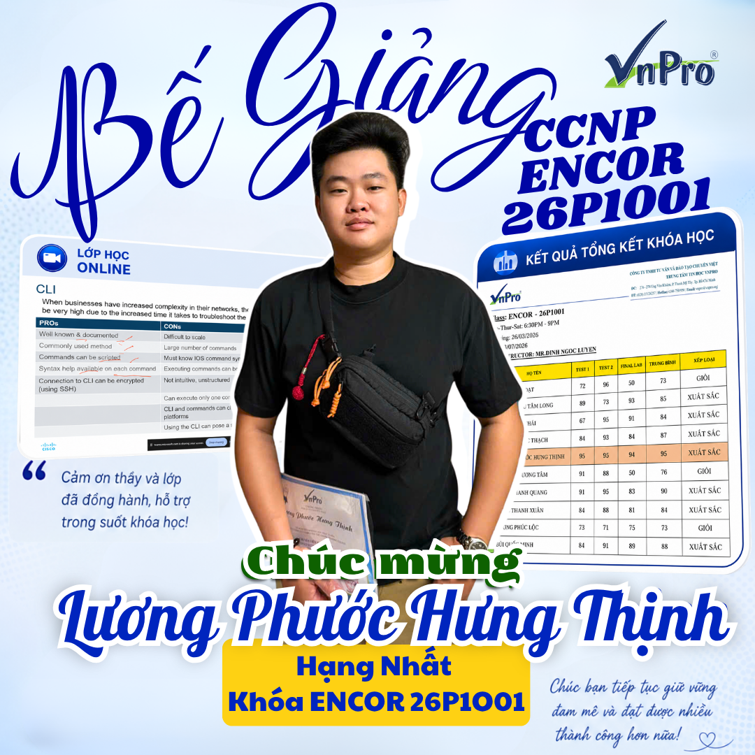 Bế Giảng Khóa Học CCNP ENCOR 26P1O01 Tại VnPro | Chinh Phục Đỉnh Cao Chuyên Môn