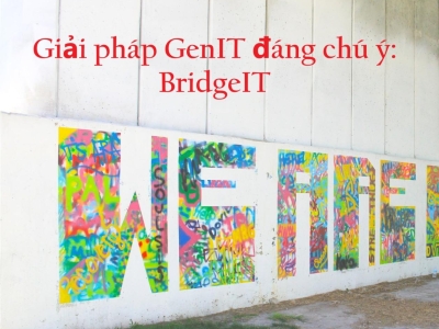 BridgeIT – Giải pháp Gen AI an toàn và hiệu quả cho doanh nghiệp