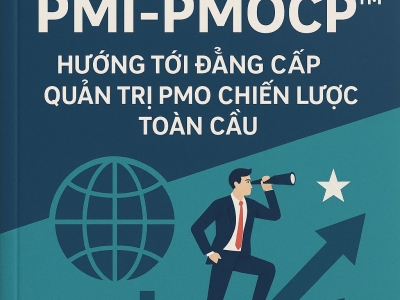 Cẩm nang Luyện thi PMI-PMOCP™ – Hướng tới đẳng cấp Quản trị PMO chiến lược toàn cầu