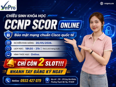 CHIÊU SINH KHÓA HỌC CCNP SCOR ONLINE - BẢO MẬT MẠNG CHUẨN CISCO QUỐC TẾ