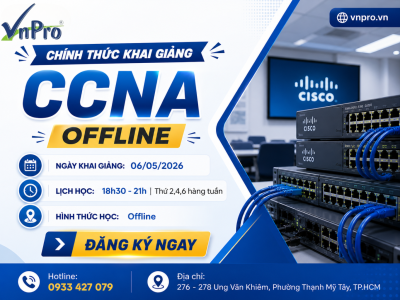 Chính thức khai giảng CCNA Offline – học network bài bản, làm việc thực tế