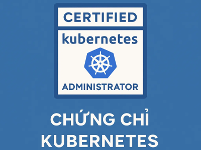 CKA – Chứng chỉ Kubernetes thực chiến cho kỹ sư hiện đại
