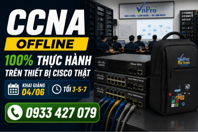 CƠ HỘI CHUYỂN MÌNH VỚI KHÓA CCNA OFFLINE TỐI 3-5-7 TẠI VNPRO | SLOT CUỐI CÙNG