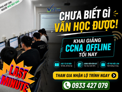 CƠ HỘI CUỐI Trở thành Network Engineer  hôm nay -  khóa CCNA Offline KHAI GIẢNG TỐI 6/6 