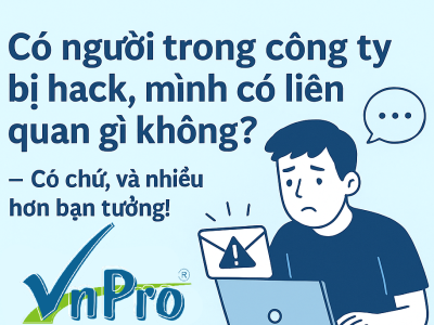 Có người trong công ty bị hack, mình có liên quan gì không?