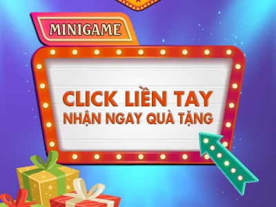 CÔNG BỐ KẾT QUẢ MINIGAME CLICK LIỀN TAY NHẬN NGAY QUÀ TẶNG