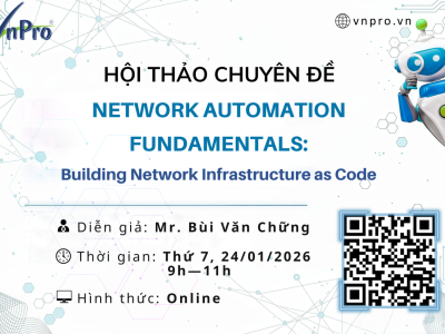 HỘI THẢO CHUYÊN ĐỀ: “NETWORK AUTOMATION FUNDAMENTALS: BUILDING NETWORK INFRASTRUCTURE AS CODE
