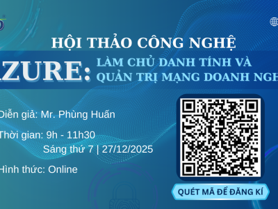 HỘI THẢO CÔNG NGHỆ – AZURE IDENTITIES & GOVERNANCE: LÀM CHỦ DANH TÍNH VÀ QUẢN TRỊ MẠNG DOANH NGHIỆP