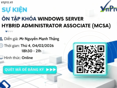 HỘI THẢO ÔN TẬP MCSA – WINDOWS SERVER HYBRID ADMINISTRATOR ASSOCIATE (MCSA)