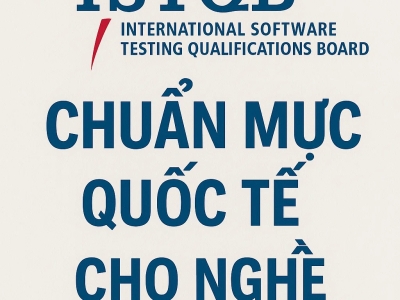 ISTQB – Chuẩn mực quốc tế cho nghề kiểm thử phần mềm