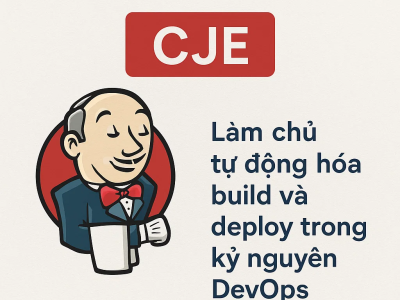 Jenkins Engineer Certification (CJE) – Làm chủ tự động hóa build và deploy trong kỷ nguyên DevOps