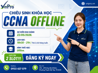 KHAI GIẢNG 22/05 – LỚP CCNA TỐI 2-4-6 | SLOT CUỐI CÙNG
