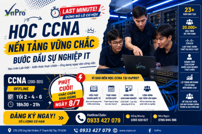 Khai Giảng Khóa Học CCNA Offline Tại VnPro Ngày 08/07 – Nền Tảng Vững Chắc Cho Sự Nghiệp IT