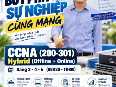 Khóa Học CCNA (200-301) Hybrid Tại VnPro: Lộ Trình Thực Chiến Cho Cột Mốc Sự Nghiệp IT