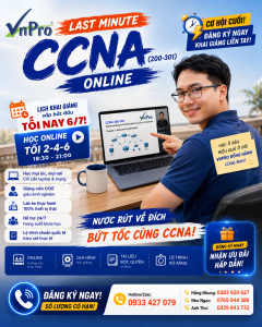 Khóa Học CCNA Online Tại VnPro Khai Giảng Tối Nay 6/7: Cơ Hội Cuối Cùng Nhận ƯU ĐÃI!