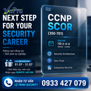 Khóa Học CCNP SCOR (350-701) Security Online: Nâng Cao Năng Lực – Bứt Phá Sự Nghiệp An Ninh Mạng