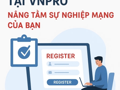 Làm thế nào để đăng ký học CCNP ENCOR tại VnPro: Nâng tầm sự nghiệp mạng của bạn