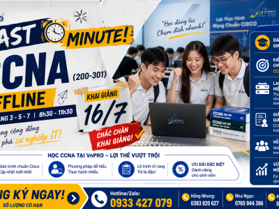 Last Minute! Khai Giảng Khóa Học CCNA Offline (200-301) Ngày 16/07 Tại VnPro