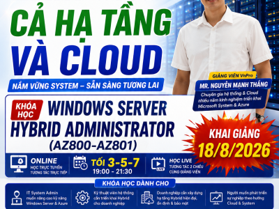 LAST MINUTE KHAI GIẢNG NGÀY 18/8 - Khóa Học Windows Server Hybrid Administrator AZ800 AZ801 | VnPro