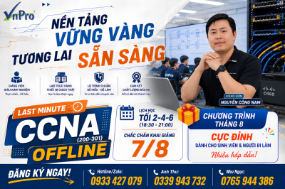 [LAST MINUTE] Khóa Học CCNA 200-301 Offline Tối 2-4-6 Khai Giảng 7/8 | VnPro