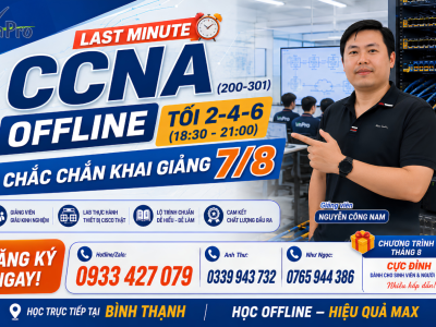 [LAST MINUTE] Khóa Học CCNA 200-301 Offline Tối 2-4-6 Khai Giảng 7/8 | VnPro