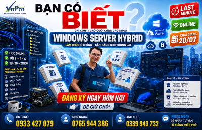  LAST MINUTE – Khóa Học Windows Server Hybrid Administrator: Khai Giảng 20/07