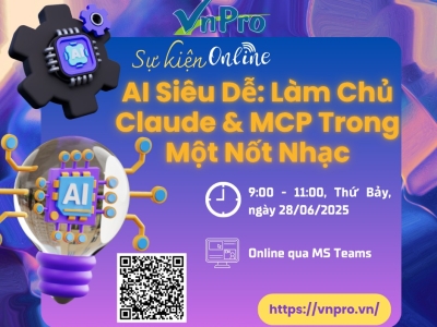 SỰ KIỆN NÓNG HỔI TẠI VNPRO: AI SIÊU DỄ - LÀM CHỦ CLAUDE & MCP TRONG MỘT NỐT NHẠC!
