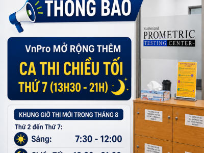 [THÔNG BÁO] VnPro Mở Rộng Ca Thi Chiều Tối Thứ 7 – Thêm Lựa Chọn Cho Thí Sinh Thi Chứng Chỉ Quốc Tế!