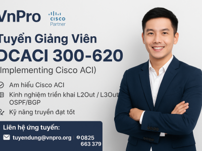 Tuyển Giảng Viên – DCACI 300-620 (Implementing Cisco ACI)