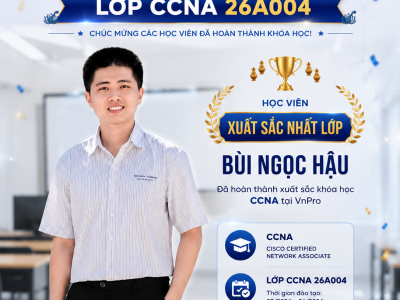 VnPro Bế Giảng Khóa CCNA 26AO04: Vinh Danh Những Nỗ Lực Chinh Phục Đỉnh Cao Network