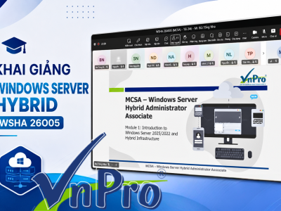 VnPro Khai Giảng Khóa Học Windows Server Hybrid Administrator (WSHA 26A005)