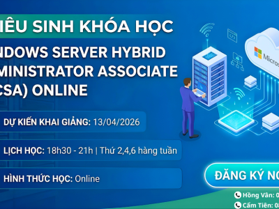 WINDOWS SERVER HYBRID ADMINISTRATOR ASSOCIATE (MCSA) ONLINE – LÀM CHỦ HỆ THỐNG DOANH NGHIỆP!